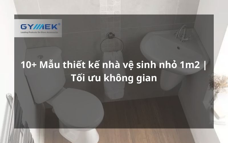 Thiết kế nhà vệ sinh nhỏ 1m2