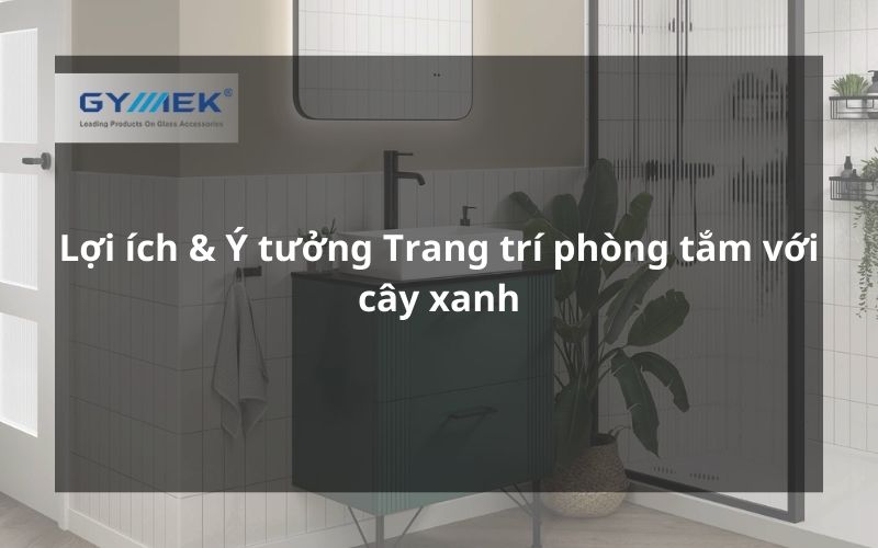 trang trí phòng tắm với cây xanh