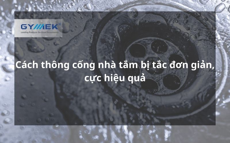 cách thông cống nhà tắm bị tắc