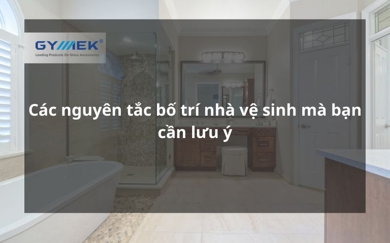 Các nguyên tắc bố trí nhà vệ sinh