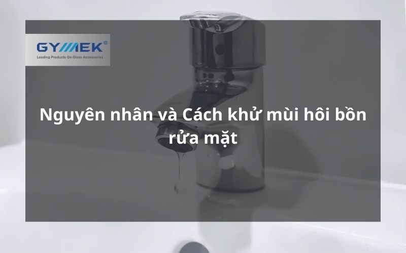 Cách khử mùi hôi bồn rửa mặt