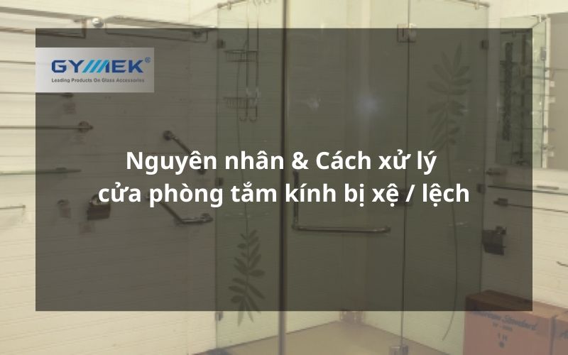 cửa phòng tắm kính bị xệ / lệch