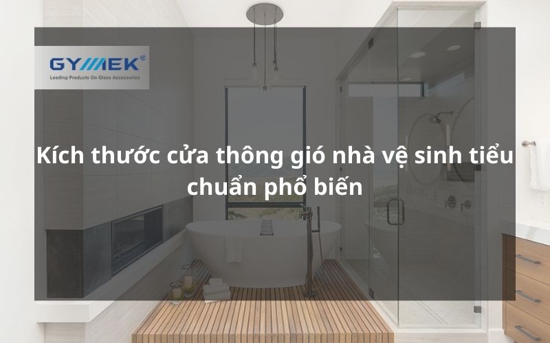Kích thước cửa thông gió nhà vệ sinh tiểu chuẩn phổ biến