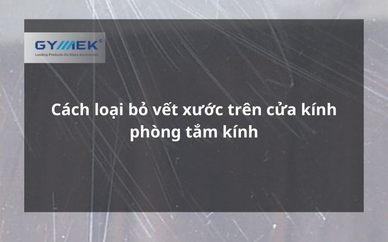 loại bỏ vết xước trên cửa kính phòng tắm kính
