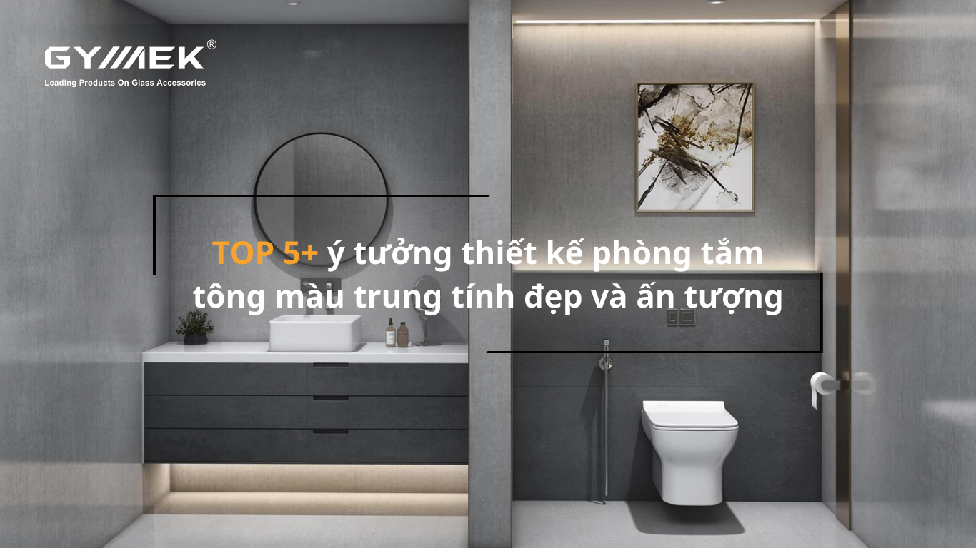 phòng tắm tông màu trung tính